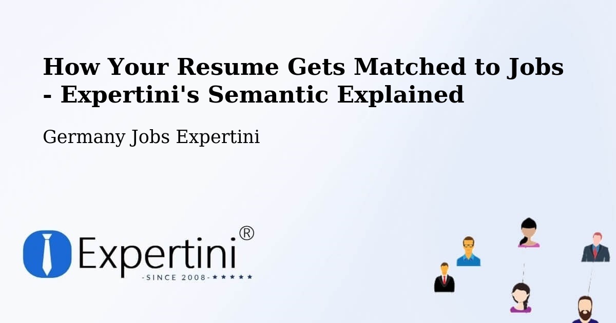 How Your Resume Gets Matched to Jobs - Expertini's Semantic Explained - Germany Jobs Expertini